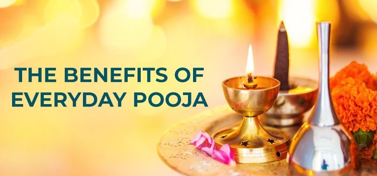 Benefits of Everyday Pooja Benefits of Everyday Pooja
