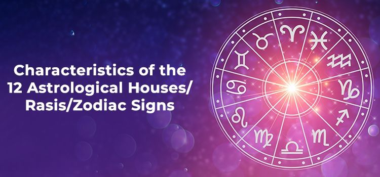Characteristics of the 12 Zodiac Signs Characteristics of the 12 Zodiac Signs