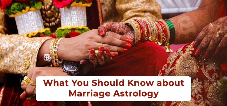 What You Should Know about Marriage Astrology What You Should Know about Marriage Astrology
