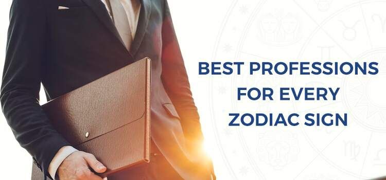 Best Professions for Every Zodiac Sign Best Professions for Every Zodiac Sign