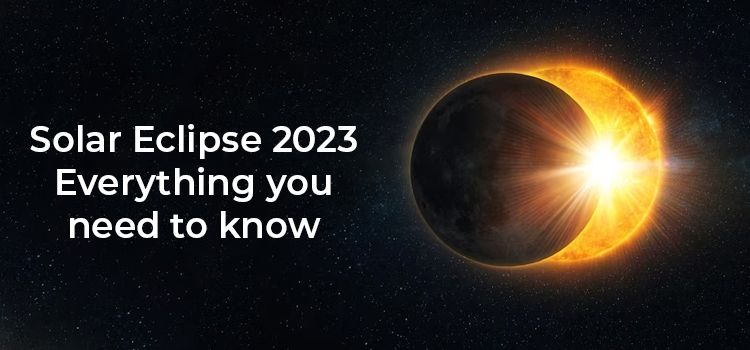 Solar Eclipse 2023: All You Need to Know