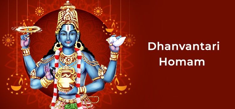 Dhanvantari Homam - Cost, Vidhi, Significance And Benefits