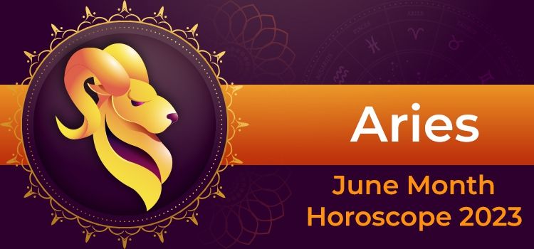 Aries June 2023 Monthly Horoscope Predictions | Aries June 2023 Horoscope Aries June 2023 Monthly Horoscope Predictions | Aries June 2023 Horoscope