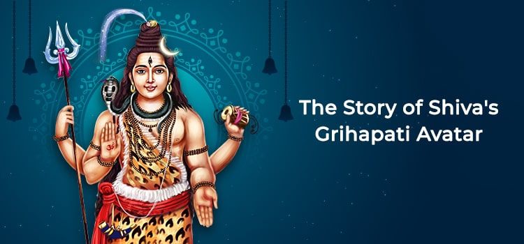 The Story of Shiva's Grihapati Avatar The Story of Shiva's Grihapati Avatar