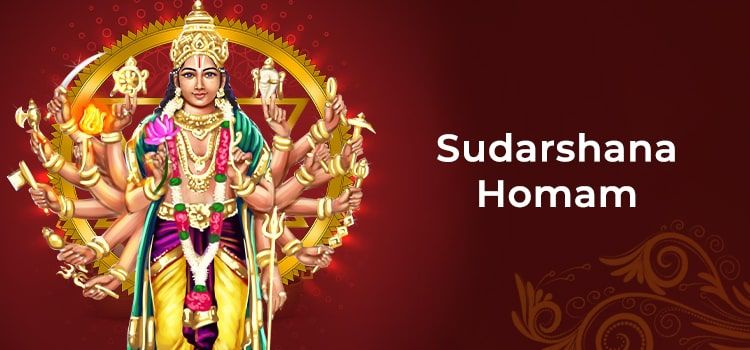 Sudarshan Homam - Procedure, Benefits and When To Perform Sudarshan Homam - Procedure, Benefits and When To Perform