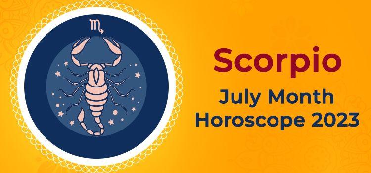 Scorpio July 2023 Monthly Horoscope Predictions | Scorpio July 2023 Horoscope Scorpio July 2023 Monthly Horoscope Predictions | Scorpio July 2023 Horoscope