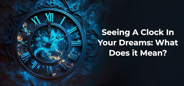 Seeing A Clock In Your Dreams: What Does it Mean? Seeing A Clock In Your Dreams: What Does it Mean?