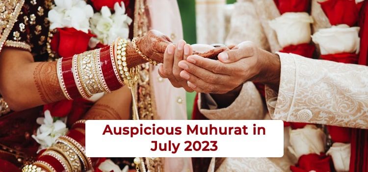 Auspicious Muhurat in July 2023 Auspicious Muhurat in July 2023