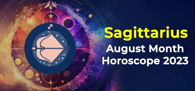 Sagittarius August 2023 Monthly Horoscope Predictions | Sagittarius  August 2023 Horoscope