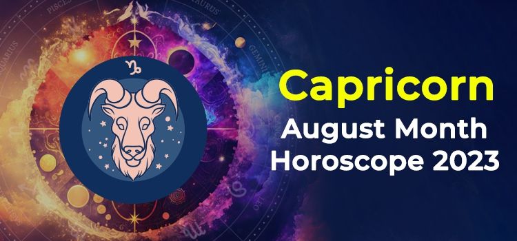 Capricorn August 2023 Monthly Horoscope Predictions | Capricorn August 2023 Horoscope Capricorn August 2023 Monthly Horoscope Predictions | Capricorn August 2023 Horoscope