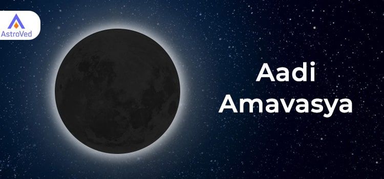 Aadi Amavasya - New moon in the Tamil month of Aadi Aadi Amavasya - New moon in the Tamil month of Aadi