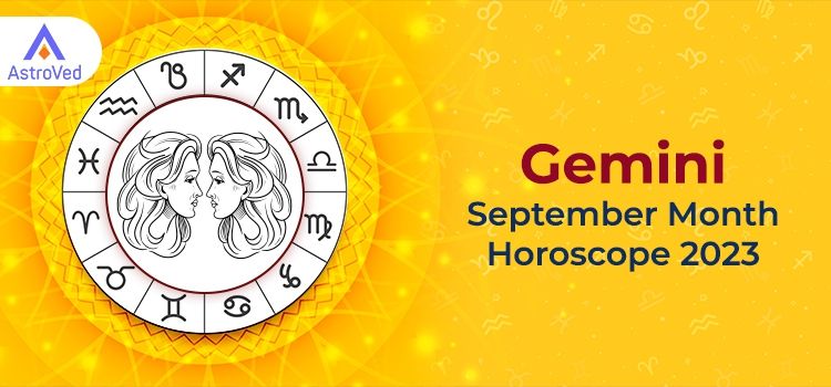 Gemini September 2023 Monthly Horoscope Predictions | Gemini September 2023 Horoscope Gemini September 2023 Monthly Horoscope Predictions | Gemini September 2023 Horoscope