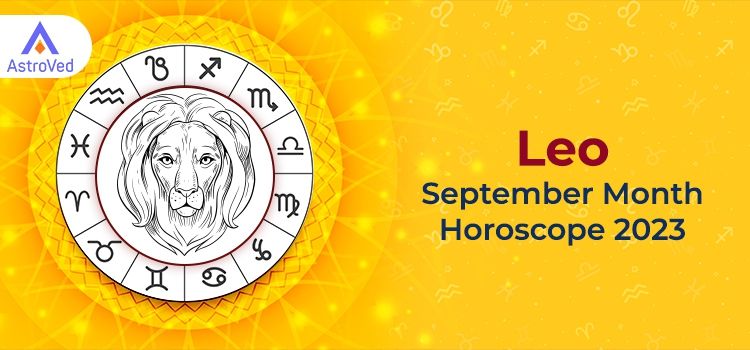 Leo September 2023 Monthly Horoscope Predictions | Leo September 2023 Horoscope Leo September 2023 Monthly Horoscope Predictions | Leo September 2023 Horoscope