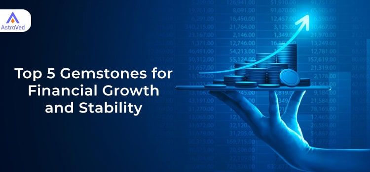 Top 5 Gemstones for Financial Growth and Stability Top 5 Gemstones for Financial Growth and Stability