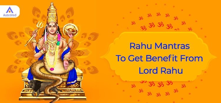 What Are The Rahu Mantras to Get Benefit From Lord Rahu? What Are The Rahu Mantras to Get Benefit From Lord Rahu?