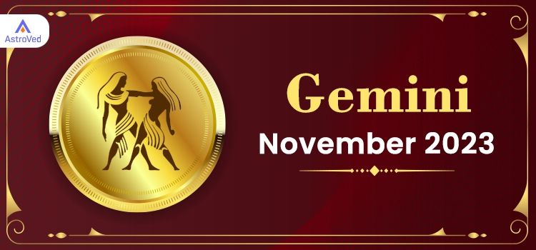 Gemini November 2023 Monthly Horoscope Predictions | Gemini November 2023 Horoscope