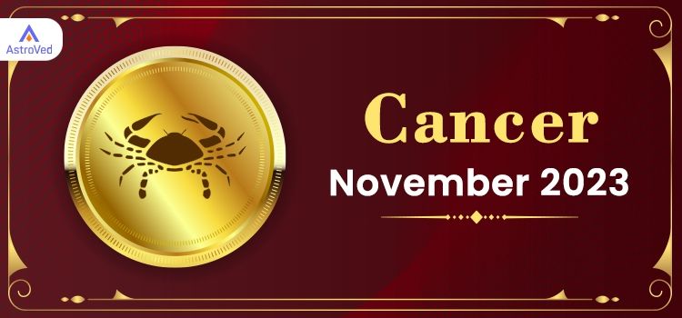 Cancer November 2023 Monthly Horoscope Predictions | Cancer November 2023 Horoscope