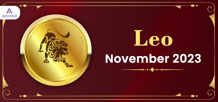 Leo  November 2023 Monthly Horoscope Predictions | Leo  November 2023 Horoscope