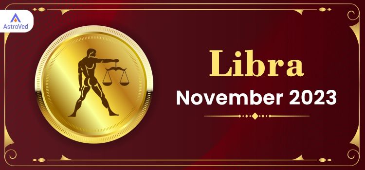 Libra November 2023 Monthly Horoscope Predictions |  Libra  November 2023 Horoscope