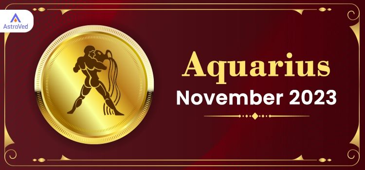 Aquarius November 2023 Monthly Horoscope Predictions | Aquarius November 2023 Horoscope