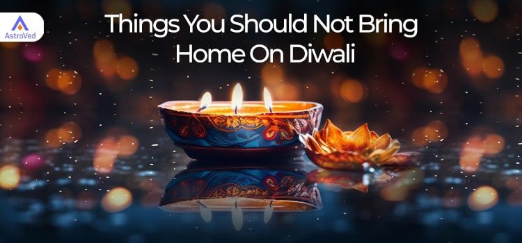 Things You Should Not Bring Home On Diwali