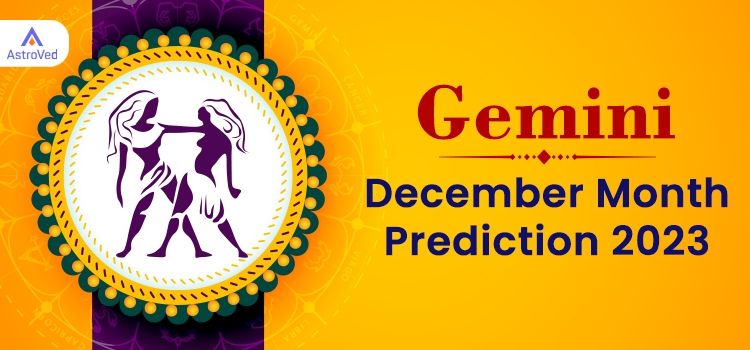Gemini December 2023 Monthly Horoscope Predictions | Gemini December 2023 Horoscope