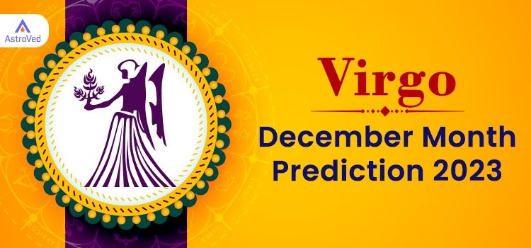 Virgo December 2023 Monthly Horoscope Predictions | Virgo December 2023 Horoscope Virgo December 2023 Monthly Horoscope Predictions | Virgo December 2023 Horoscope