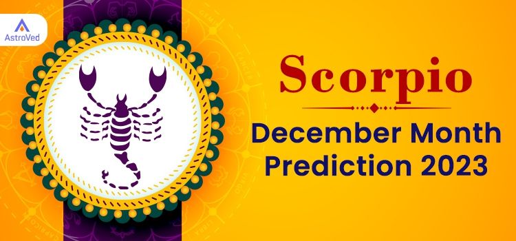 Scorpio December 2023 Monthly Horoscope Predictions | Scorpio December 2023 Horoscope