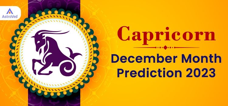 Capricorn December 2023 Monthly Horoscope Predictions | Capricorn December 2023 Horoscope