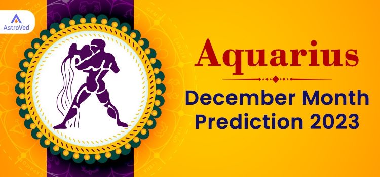 Aquarius December 2023 Monthly Horoscope Predictions | Aquarius December 2023 Horoscope Aquarius December 2023 Monthly Horoscope Predictions | Aquarius December 2023 Horoscope