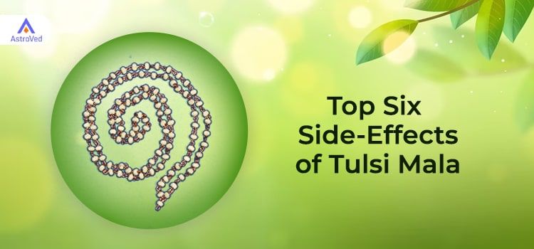 The Top 6 Side-Effects of Tulsi Mala The Top 6 Side-Effects of Tulsi Mala