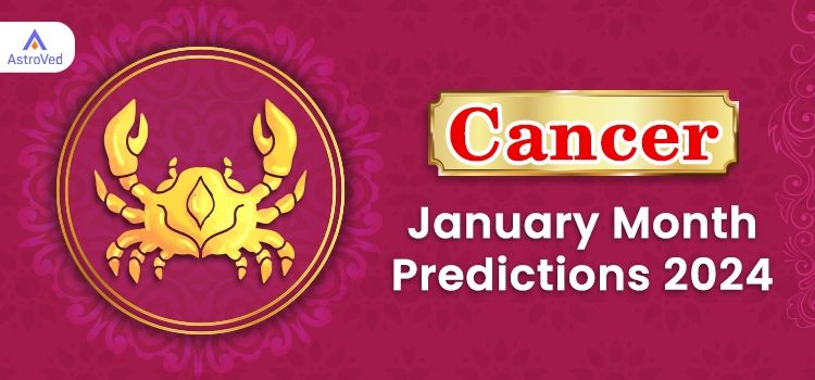 Cancer January 2024 Monthly Horoscope Predictions | Cancer January 2024 Horoscope