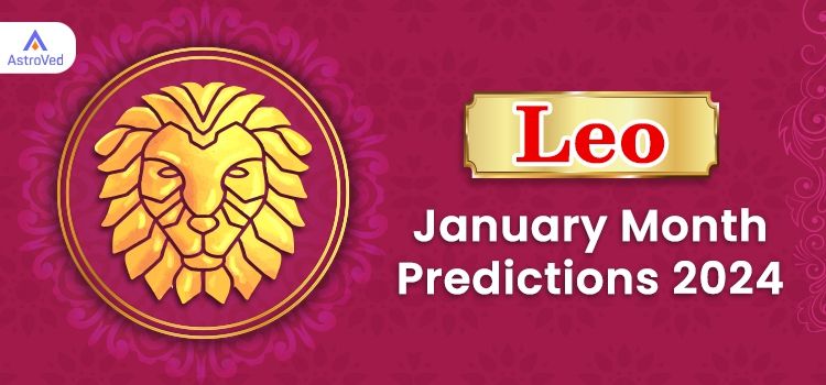 Leo January 2024 Monthly Horoscope Predictions | Leo January 2024 Horoscope