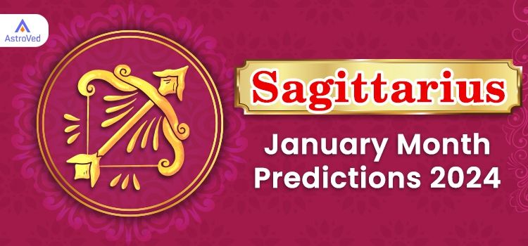 Sagittarius January 2024 Monthly Horoscope Predictions | Sagittarius January 2024 Horoscope Sagittarius January 2024 Monthly Horoscope Predictions | Sagittarius January 2024 Horoscope