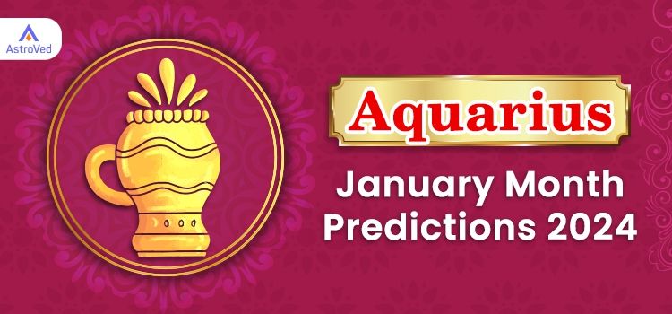 Aquarius January 2024 Monthly Horoscope Predictions | Aquarius January 2024 Horoscope Aquarius January 2024 Monthly Horoscope Predictions | Aquarius January 2024 Horoscope