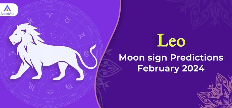 Leo February 2024 Monthly Horoscope Predictions | Leo February 2024 Horoscope Leo February 2024 Monthly Horoscope Predictions | Leo February 2024 Horoscope