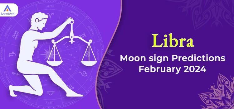 Libra February 2024 Monthly Horoscope Predictions | Libra February 2024 Horoscope Libra February 2024 Monthly Horoscope Predictions | Libra February 2024 Horoscope