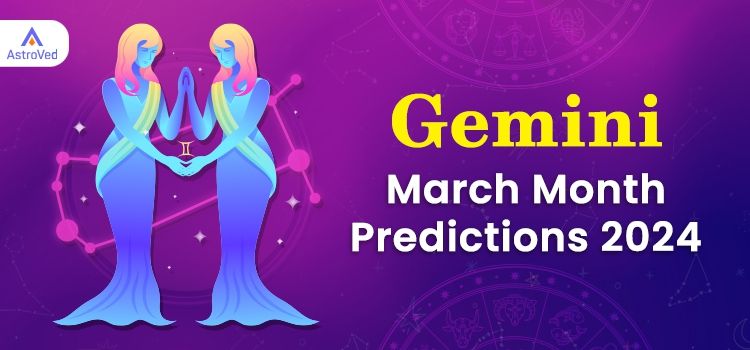 Gemini March 2024 Monthly Horoscope Predictions | Gemini March 2024 Horoscope Gemini March 2024 Monthly Horoscope Predictions | Gemini March 2024 Horoscope