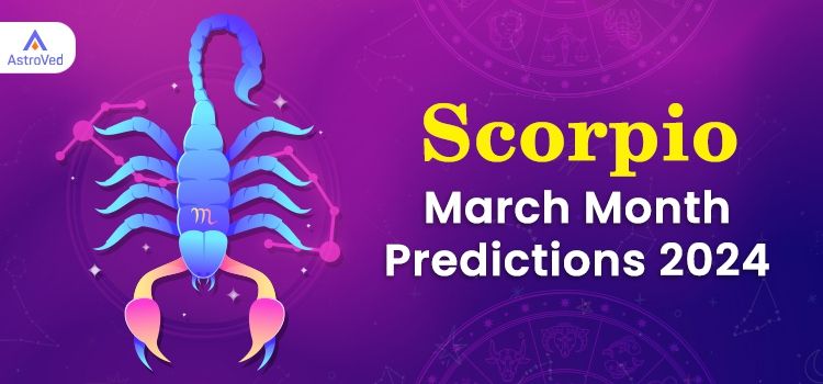  Scorpio March 2024 Monthly Horoscope Predictions | Scorpio March 2024 Horoscope
