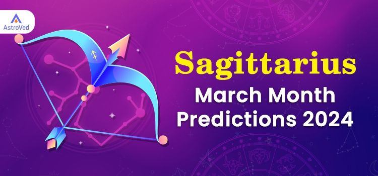 Sagittarius March 2024 Monthly Horoscope Predictions | Sagittarius March 2024 Horoscope