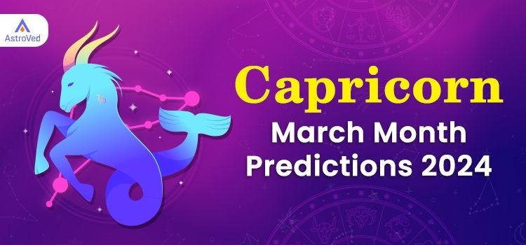 Capricorn March 2024 Monthly Horoscope Predictions | Capricorn March 2024 Horoscope Capricorn March 2024 Monthly Horoscope Predictions | Capricorn March 2024 Horoscope