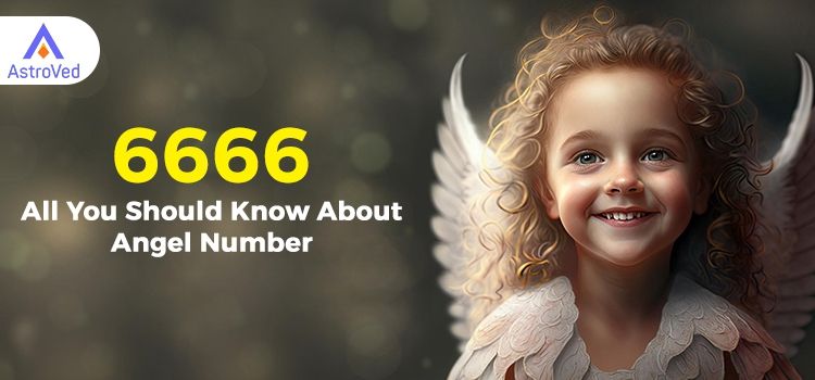All You Should Know About Angel Number 6666 All You Should Know About Angel Number 6666