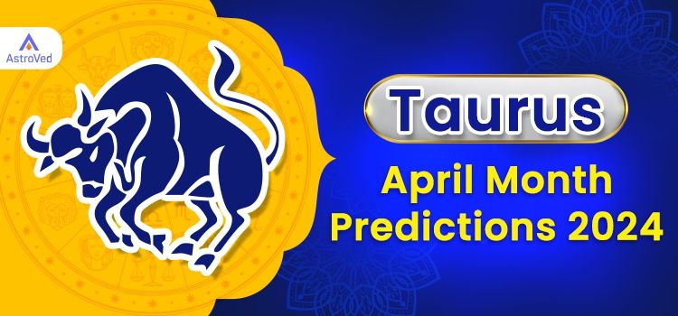 Taurus April 2024 Monthly Horoscope Predictions |Taurus April 2024 Horoscope Taurus April 2024 Monthly Horoscope Predictions |Taurus April 2024 Horoscope