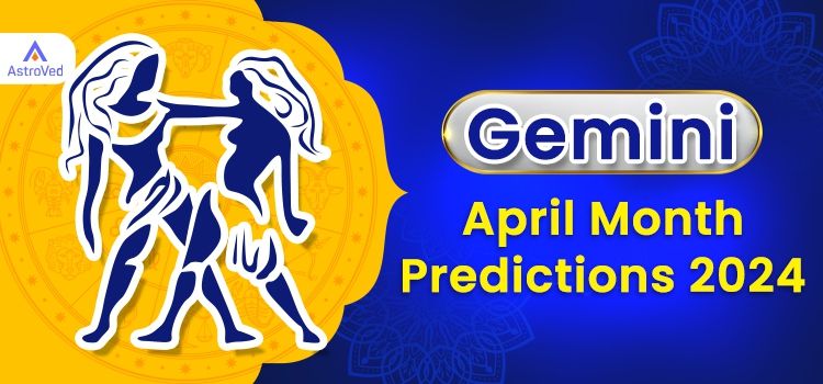 Gemini April 2024 Monthly Horoscope Predictions | Gemini April 2024 Horoscope Gemini April 2024 Monthly Horoscope Predictions | Gemini April 2024 Horoscope