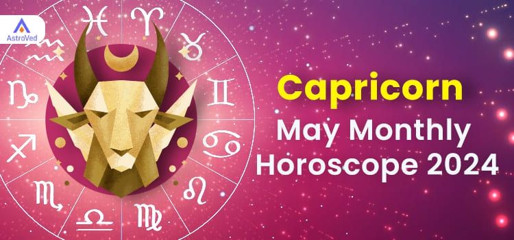 Capricorn May 2024 Monthly Horoscope Predictions | Capricorn May 2024 Horoscope Capricorn May 2024 Monthly Horoscope Predictions | Capricorn May 2024 Horoscope