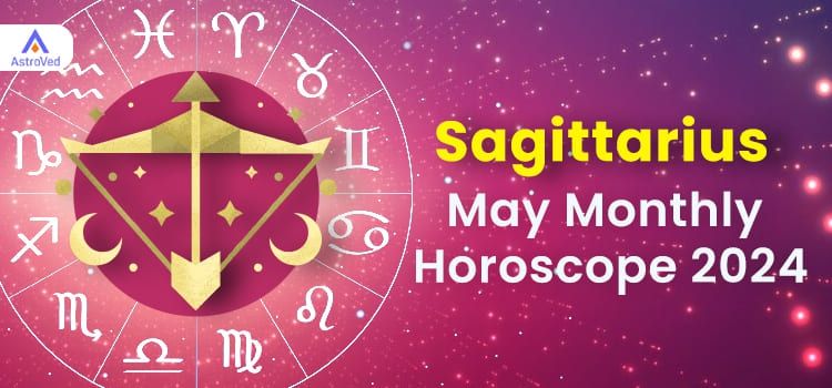 Sagittarius May 2024 Monthly Horoscope Predictions | Sagittarius May 2024 Horoscope