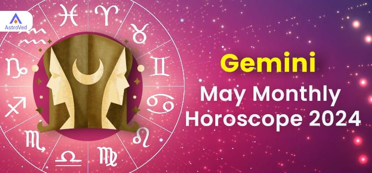 Gemini May 2024 Monthly Horoscope Predictions | Gemini May 2024 Horoscope