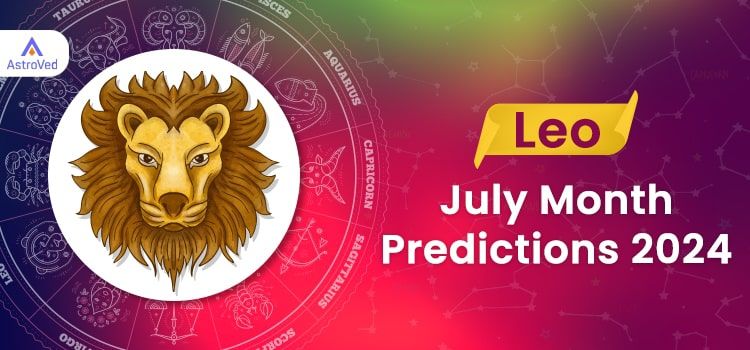 Leo July 2024 Monthly Horoscope Predictions | Leo July 2024 Horoscope Leo July 2024 Monthly Horoscope Predictions | Leo July 2024 Horoscope