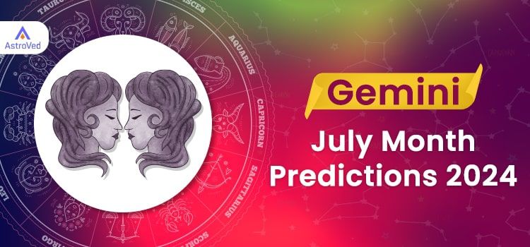 Gemini July 2024 Monthly Horoscope Predictions | Gemini July 2024 Horoscope