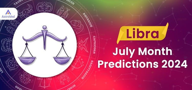 Libra July 2024 Monthly Horoscope Predictions | Libra July 2024 Horoscope Libra July 2024 Monthly Horoscope Predictions | Libra July 2024 Horoscope